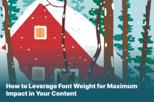 How to Leverage Font Weight for Maximum Impact in Your Content