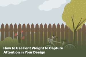 How to Use Font Weight to Capture Attention in Your Design