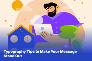 Typography Tips to Make Your Message Stand Out