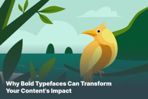 Why Bold Typefaces Can Transform Your Content's Impact