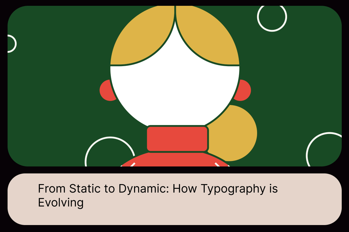 From Static to Dynamic_ How Typography is Evolving