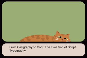 From Calligraphy to Cool_ The Evolution of Script Typography
