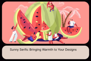 Sunny Serifs_ Bringing Warmth to Your Designs